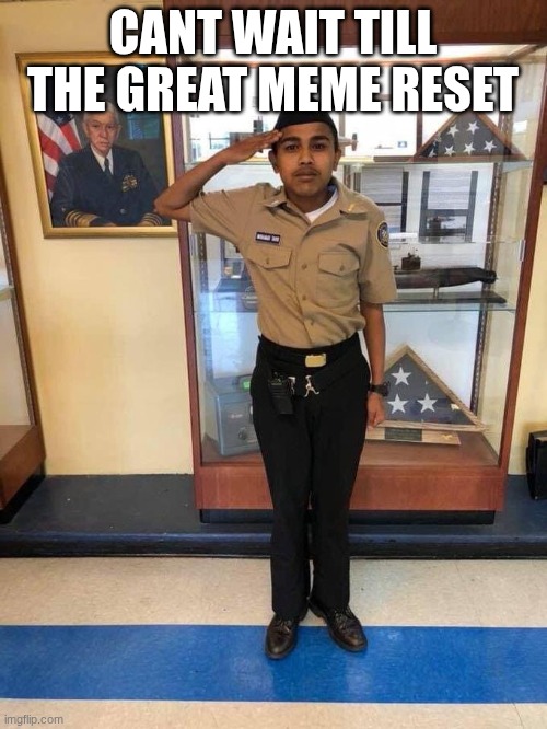 CANT WAIT TILL THE GREAT MEME RESET | image tagged in young boy salute | made w/ Imgflip meme maker