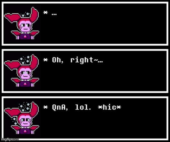 *(The Dreemurr is drunk, but continues the QNA anyways.) | made w/ Imgflip meme maker