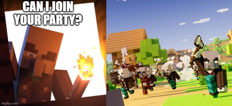 CAN I JOIN YOUR PARTY? | image tagged in vindicator with torch,illagers | made w/ Imgflip meme maker