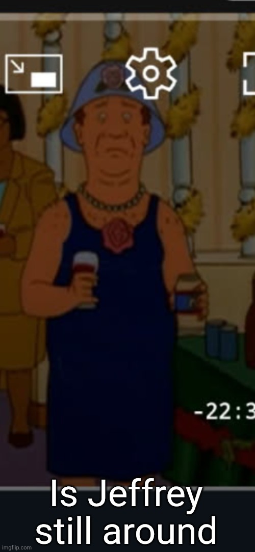 Bill | Is Jeffrey still around | image tagged in bill | made w/ Imgflip meme maker