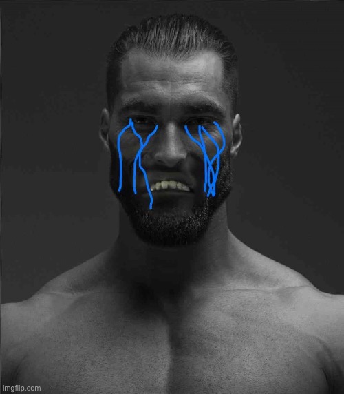 Gigachad crying | image tagged in gigachad crying | made w/ Imgflip meme maker