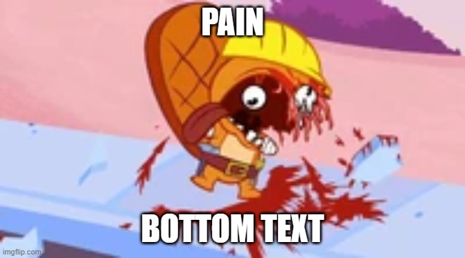 PAIN BOTTOM TEXT | made w/ Imgflip meme maker