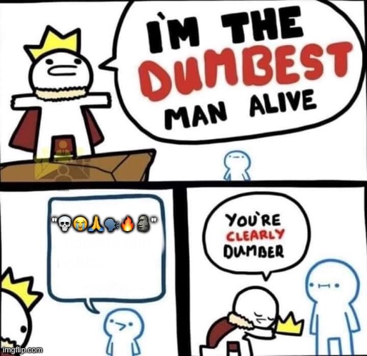 emoji meme (spread this because yes) | "💀😭🙏🗣️🔥🗿" | image tagged in dumbest man alive blank | made w/ Imgflip meme maker