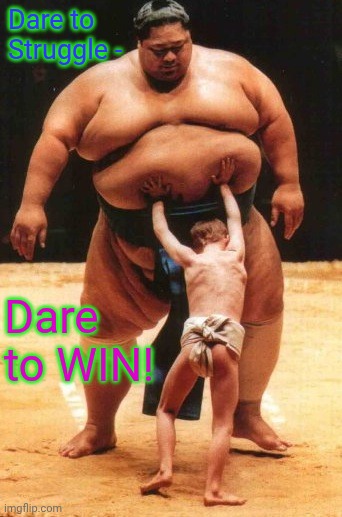 Dare to Struggle - Dare to WIN! | made w/ Imgflip meme maker