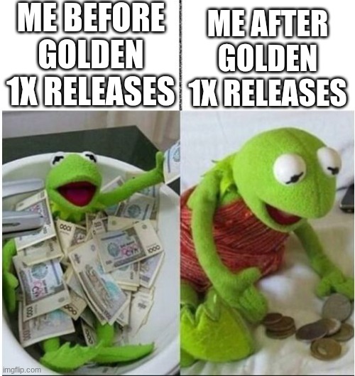I SWEAR TO GOD IT BETTER HAVE CHAMPIONS THEME | ME BEFORE GOLDEN 1X RELEASES; ME AFTER GOLDEN 1X RELEASES | image tagged in kermit before and after money | made w/ Imgflip meme maker