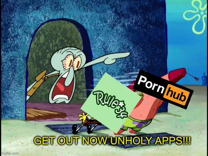 getting rid of the Goon side | GET OUT NOW UNHOLY APPS!!! | image tagged in squidward screaming | made w/ Imgflip meme maker