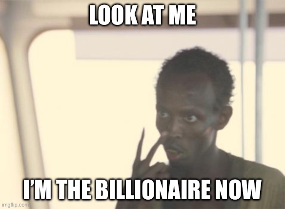 Minnesota fraud community | LOOK AT ME; I’M THE BILLIONAIRE NOW | image tagged in memes,i'm the captain now,minnesota fraud,somalia,political meme | made w/ Imgflip meme maker