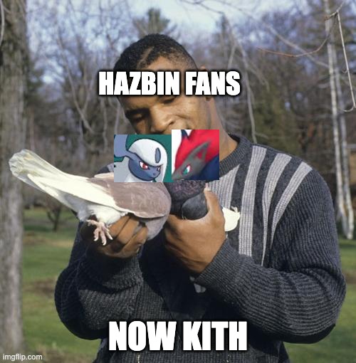 now kith | HAZBIN FANS; NOW KITH | image tagged in now kith,pokemon,hazbin hotel | made w/ Imgflip meme maker