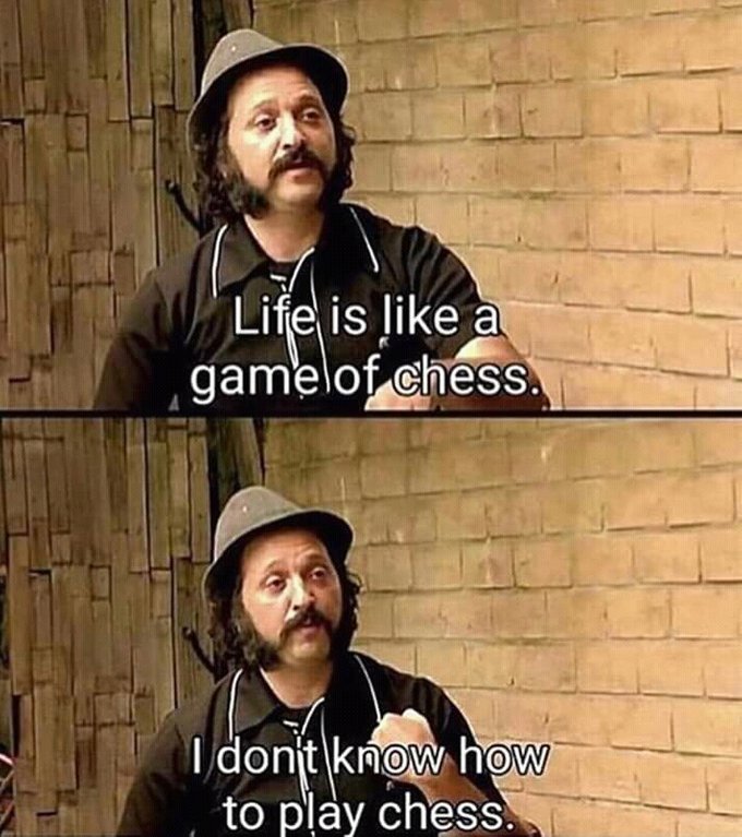 Life is like a game of chess Blank Meme Template