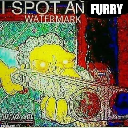 FURRY | image tagged in i spot an x watermark | made w/ Imgflip meme maker