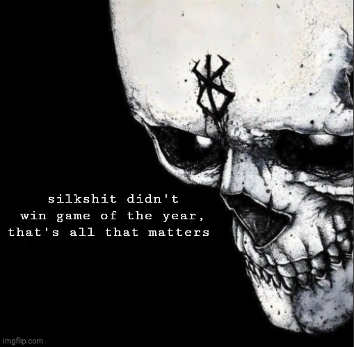 Sacrifice | silkshit didn't win game of the year, that's all that matters | image tagged in sacrifice | made w/ Imgflip meme maker