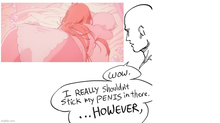 Denji may claim he's not interested in her but he's definitely thought what we're thinking | image tagged in wow i really shouldn't stick my penis in there however,chainsaw man,csm,power,chainsaw man the movie reze arc | made w/ Imgflip meme maker