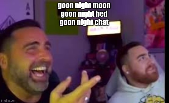 Los laughing (made by Bigjim998 copyright reserved) | goon night moon
goon night bed
goon night chat | image tagged in los laughing made by bigjim998 copyright reserved | made w/ Imgflip meme maker
