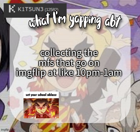 where r y'all ? >_< | collecting the mfs that go on imgflip at like 10pm-1am | image tagged in kitsunes announcement temp | made w/ Imgflip meme maker