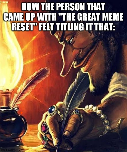 Ts not tuff | HOW THE PERSON THAT CAME UP WITH "THE GREAT MEME RESET" FELT TITLING IT THAT: | image tagged in funny,actually funny,brainrot,great meme reset,i just want to get dominated by a goth femboy,pirate writing | made w/ Imgflip meme maker