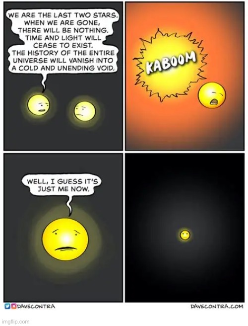 The last of their kind… | image tagged in comics,stars,supernova,last one | made w/ Imgflip meme maker