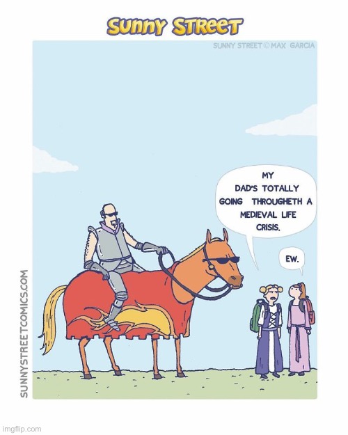 Old school midlife crisis… | image tagged in comics,sunny street,medieval,life crisis | made w/ Imgflip meme maker