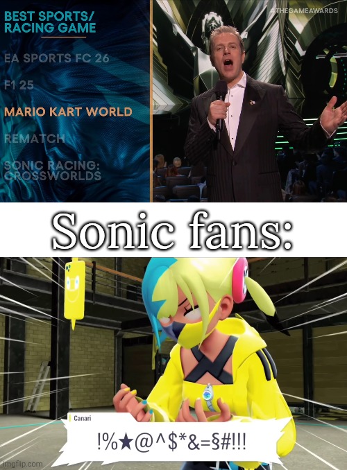 I can't believe Mario Kart World win! I thought Sonic Racing Crossworlds would win due to their efforts! | Sonic fans: | image tagged in mario kart world,sonic racing crossworlds,the game awards | made w/ Imgflip meme maker