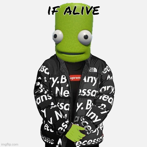 epilektoi drip | if alive | image tagged in epilektoi drip | made w/ Imgflip meme maker
