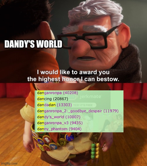 Let's see if this Fandom Could Beat danganronpa_2 and dandadan | DANDY'S WORLD | image tagged in highest honor,funny,memes,roblox,dandy's world,r34 | made w/ Imgflip meme maker