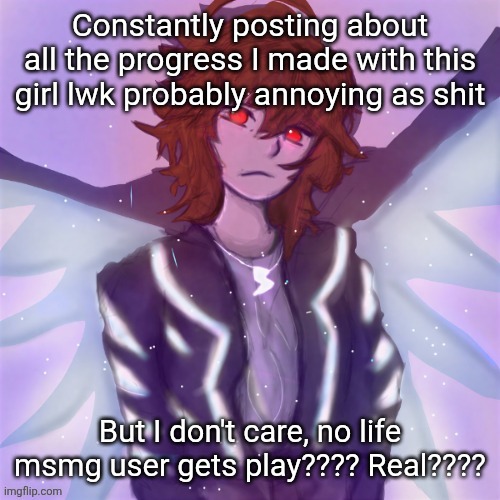 Jamie (tysm c0p, my GOAT) | Constantly posting about all the progress I made with this girl lwk probably annoying as shit; But I don't care, no life msmg user gets play???? Real???? | image tagged in jamie tysm c0p my goat | made w/ Imgflip meme maker