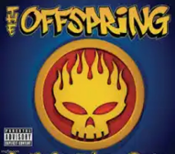The Offspring | image tagged in the offspring | made w/ Imgflip meme maker