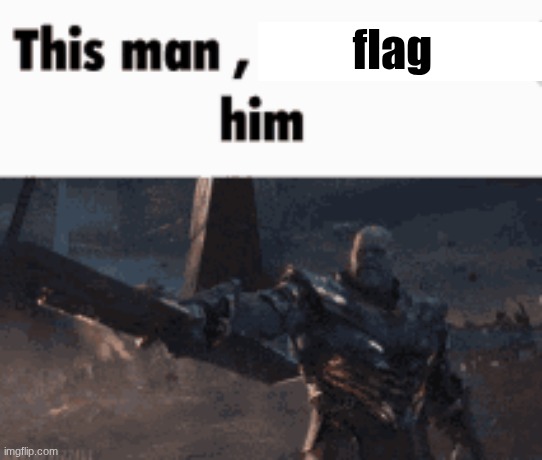 flag | image tagged in this man _____ him | made w/ Imgflip meme maker