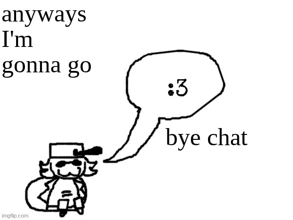 Btw I'm gonna post on christmas a special lil thing (may or may not be related to my EJ Revamp) | anyways I'm gonna go; bye chat | image tagged in ducc-the-ultimate's creature announcement temp | made w/ Imgflip meme maker