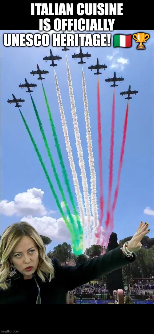 Italian cuisine is officially UNESCO heritage! | ITALIAN CUISINE IS OFFICIALLY UNESCO HERITAGE! 🇮🇹🏆 | image tagged in italy,giorgia meloni,culture,gastronomy,unesco,heritage | made w/ Imgflip meme maker