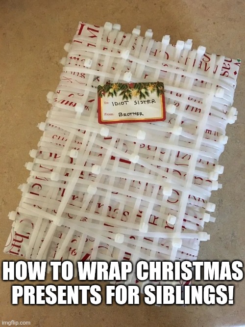 How To Wrap Christmas Presents For Siblings! | HOW TO WRAP CHRISTMAS PRESENTS FOR SIBLINGS! | image tagged in chrisjoines1 | made w/ Imgflip meme maker