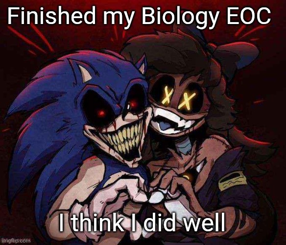 jinky skrinkle | Finished my Biology EOC; I think I did well | image tagged in joinkly scrank | made w/ Imgflip meme maker