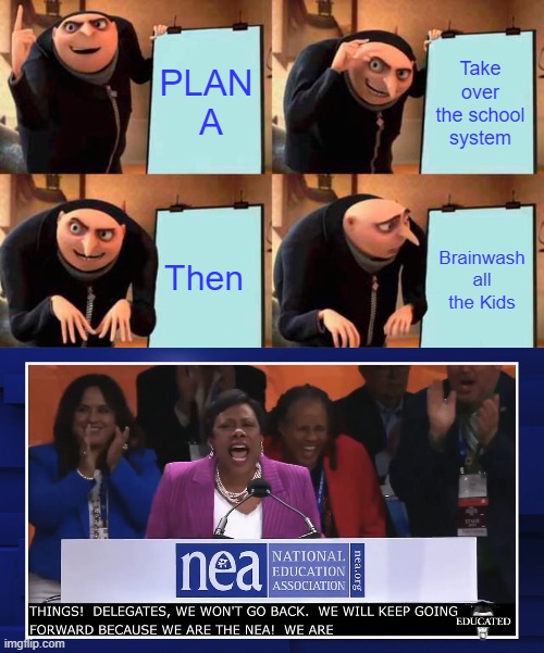 DEMs use kids as weapons of societal war. They're easier to fool. | PLAN  A; Take over the school system; Then; Brainwash all the Kids | image tagged in memes,gru's plan | made w/ Imgflip meme maker