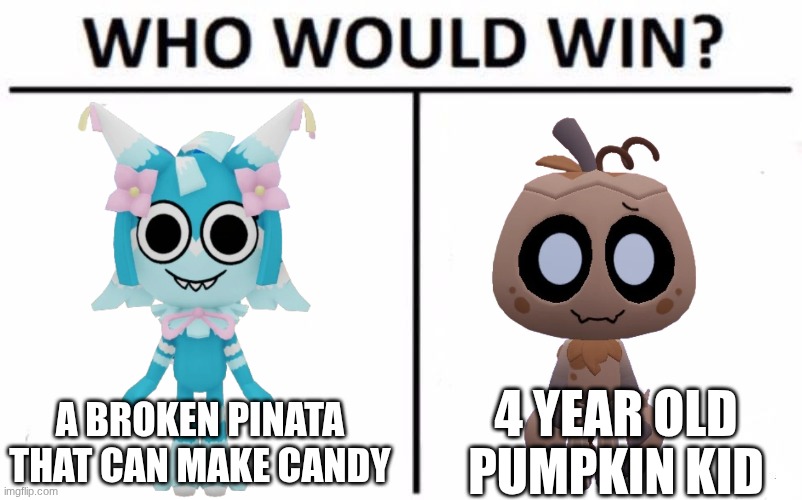 yatta vs gourdy | A BROKEN PINATA THAT CAN MAKE CANDY; 4 YEAR OLD PUMPKIN KID | image tagged in memes,who would win | made w/ Imgflip meme maker