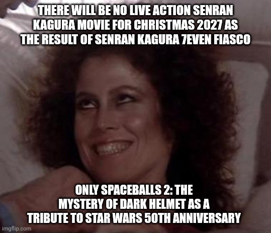 No Dana; only ZUUL | THERE WILL BE NO LIVE ACTION SENRAN KAGURA MOVIE FOR CHRISTMAS 2027 AS THE RESULT OF SENRAN KAGURA 7EVEN FIASCO; ONLY SPACEBALLS 2: THE MYSTERY OF DARK HELMET AS A TRIBUTE TO STAR WARS 50TH ANNIVERSARY | image tagged in no dana only zuul,spaceballs,senran kagura | made w/ Imgflip meme maker