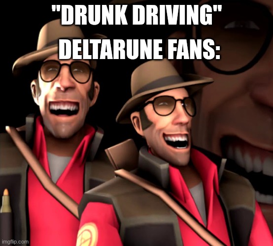 dimcraabhtbisladduihaydigahmahldykifuogigyfmaptfwmbisyoolt | DELTARUNE FANS:; "DRUNK DRIVING" | image tagged in sniper laughing | made w/ Imgflip meme maker