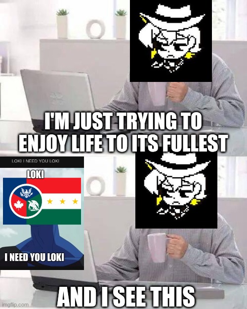 Hide the Pain Harold Meme | I'M JUST TRYING TO ENJOY LIFE TO ITS FULLEST; AND I SEE THIS | image tagged in memes,hide the pain harold | made w/ Imgflip meme maker