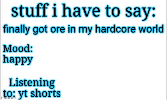 should i make a mob farm or no? | stuff i have to say:; finally got ore in my hardcore world; Mood: happy; Listening to: yt shorts | image tagged in white background | made w/ Imgflip meme maker