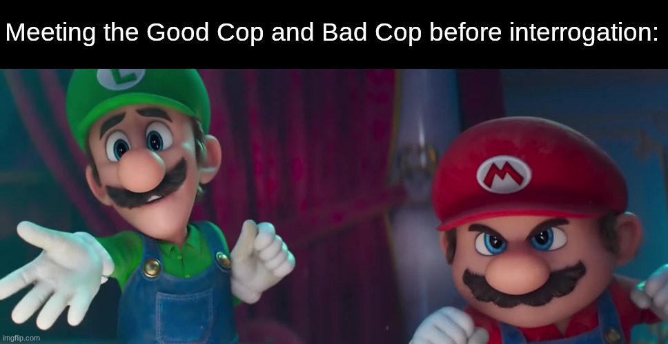 The nice guy and the jerk | Meeting the Good Cop and Bad Cop before interrogation: | image tagged in memes,funny,mario,relatable | made w/ Imgflip meme maker