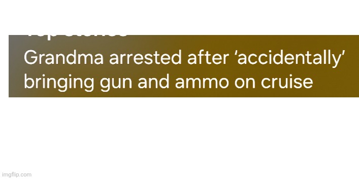 What is gramma doing | image tagged in blank white template,guns,memes,no context | made w/ Imgflip meme maker