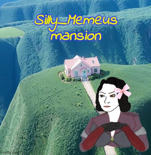 This is where I post from | Silly_Memeus mansion | image tagged in memeus | made w/ Imgflip meme maker