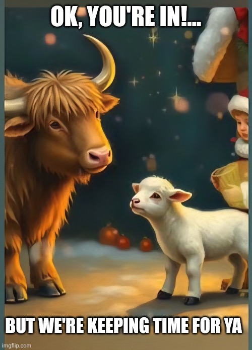 OK, YOU'RE IN!... BUT WE'RE KEEPING TIME FOR YA | made w/ Imgflip meme maker