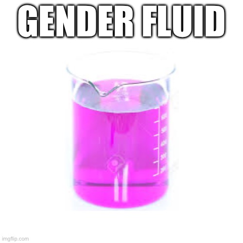 Gender fluid | GENDER FLUID | image tagged in drink | made w/ Imgflip meme maker