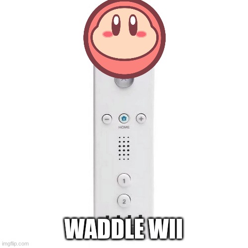 WADDLE WII | made w/ Imgflip meme maker