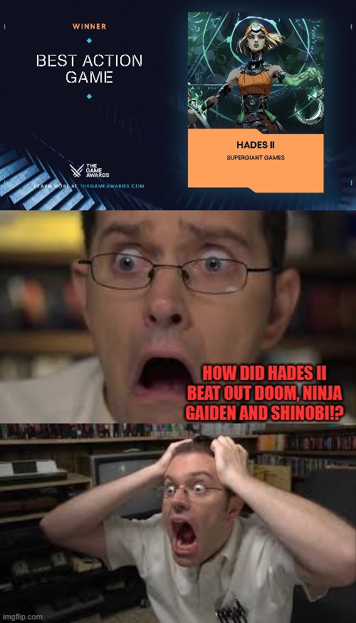 HOW DID HADES II BEAT OUT DOOM, NINJA GAIDEN AND SHINOBI!? | image tagged in game,awards,2025,avgn,hades ii,action | made w/ Imgflip meme maker