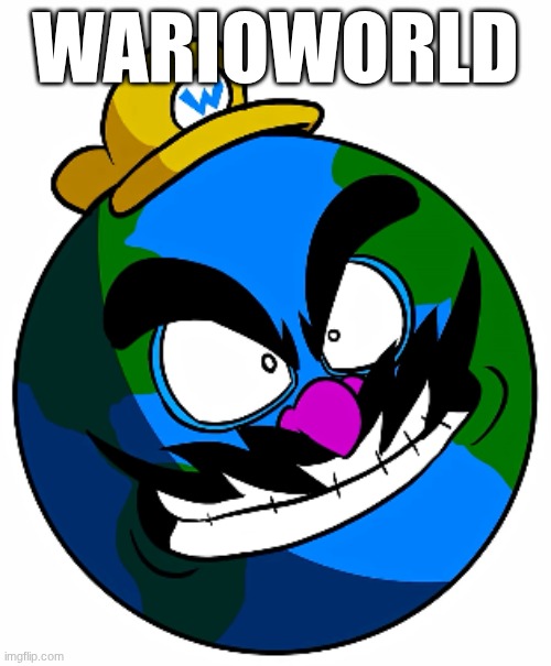 warioworld | WARIOWORLD | image tagged in wario | made w/ Imgflip meme maker