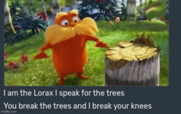 I'm dying of laughter | image tagged in lol so funny,lorax,break a knea | made w/ Imgflip meme maker