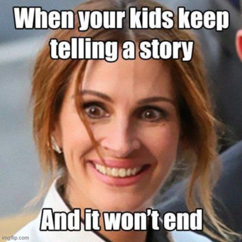 Keep Telling a Story | image tagged in repost | made w/ Imgflip meme maker