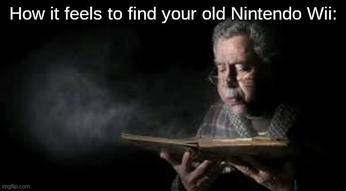 Blowing dust off book guy | How it feels to find your old Nintendo Wii: | image tagged in blowing dust off book guy,nintendo,wii | made w/ Imgflip meme maker