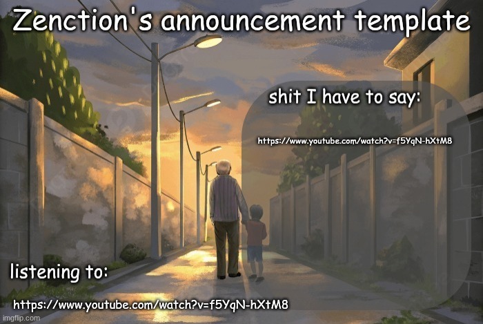 https://www.youtube.com/watch?v=f5YqN-hXtM8 | https://www.youtube.com/watch?v=f5YqN-hXtM8; https://www.youtube.com/watch?v=f5YqN-hXtM8 | image tagged in zenction's announcement template | made w/ Imgflip meme maker