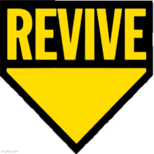 Revive | image tagged in revive | made w/ Imgflip meme maker